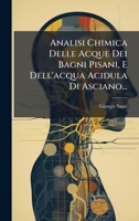 Analisi Chimica Delle Acque Dei Bagni Pisani, E Dell'acqua Acidula Di Asciano... (Italian Edition) 1024769143 Book Cover