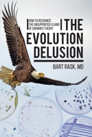 The Evolution Delusion: Exposing a Pseudoscience 1627343350 Book Cover