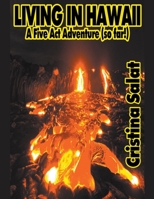 Living In Hawaii: A Five Act Adventure (so far!) 1393995667 Book Cover