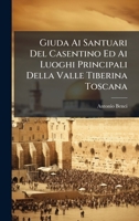 Giuda Ai Santuari Del Casentino Ed Ai Luoghi Principali Della Valle Tiberina Toscana (Italian Edition) 1024758931 Book Cover