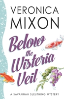 Below the Wisteria Veil: A Savannah Sleuthing Mystery (Savannah Sleuths) B0FNWWDNQX Book Cover