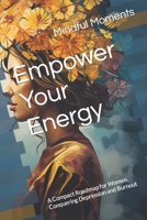 Empower Your Energy: A Compact Roadmap for Women Conquering Depression and Burnout B0CGM7XFXJ Book Cover
