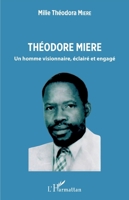 Théodore Miere: Un homme visionnaire, éclairé et engagé (French Edition) 2140264363 Book Cover