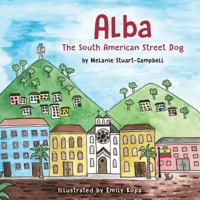 Alba, the South American Street Dog 1533273790 Book Cover