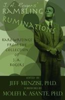 J. A. Rogers' Rambling Ruminations: Rare Writings from the Collection of Joel Augustus Rogers 098566570X Book Cover