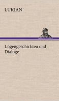 Lügengeschichten und Dialoge 3842471092 Book Cover