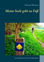 Meine Seele geht zu Fuß: Auf dem Jakobsweg von Nord- nach Süddeutschland 3749434328 Book Cover