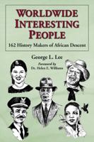 Worldwide Interesting People: 162 History Makers of African Descent 0786467681 Book Cover