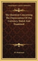 The question concerning the depreciation of our currency stated and examined 0548305773 Book Cover