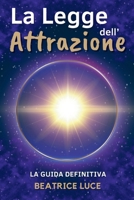 Legge dell'Attrazione e il Codice Universale: La Tua Guida Definitiva. Svela il potere nascosto della Fisica Quantistica: tecniche ed esercizi per ... abbondanza e successo. (Italian Edition) B0CVLFH4TT Book Cover