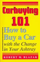 Carbuying 101: How to Buy a Car With the Change in Your Ashtray 1568250665 Book Cover