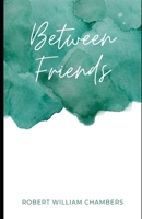 Between Friends 1548332879 Book Cover