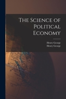 The Science of Political Economy [microform] 1014490529 Book Cover