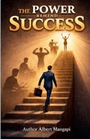 The Power Behind Success 1105424669 Book Cover