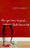 When You Come Unglued...Stick Close to God 0835899187 Book Cover