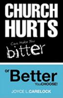 Church Hurts Can Make You Bitter or Better 1609572025 Book Cover