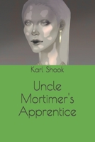 Uncle Mortimer's Apprentice B09SL314HT Book Cover