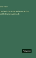 Lehrbuch der Schattenkonstruktion und Beleuchtungskunde 3368250744 Book Cover