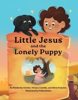Little Jesus and the Lonely Puppy: The Little Jesus Chronicles 1964755085 Book Cover