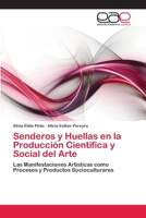 Senderos y Huellas en la Producción Científica y Social del Arte 3659005320 Book Cover