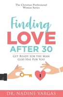 Finding Love After 30: Get Ready for the Man God Has For You B0BL7XFSL8 Book Cover