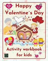 Happy Valentine`s DayActivity workbook for kids 1034363948 Book Cover