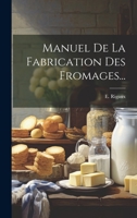 Manuel De La Fabrication Des Fromages... 1021164690 Book Cover
