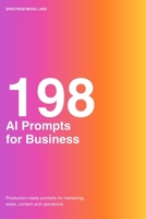 198 AI Prompts for Business: Production-Ready Frameworks for Marketing, Sales, Content, and Operations B0H84PG8PR Book Cover