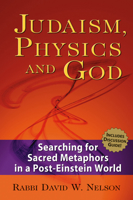 Judaism, Physics And God: Searching for Sacred Metaphors in a Post-einstein World 1580233066 Book Cover