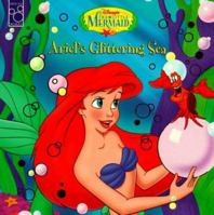Ariel's Glittering Sea (Disney's the Little Mermaid : Glittering Treasures) 1570826293 Book Cover