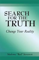 Search for the Truth: Change Your Reality 1603880151 Book Cover