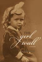 The Girl on the Wall: A Memoir 1631926861 Book Cover