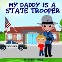 My Daddy is a State Trooper B08425CXB5 Book Cover