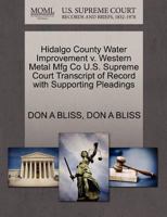 Hidalgo County Water Improvement v. Western Metal Mfg Co U.S. Supreme Court Transcript of Record with Supporting Pleadings 127014667X Book Cover