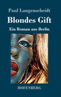 Blondes Gift: Ein Roman aus Berlin 3743733498 Book Cover