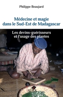 Médecine et magie dans le Sud-Est de Madagascar: Les devins-guérisseurs et l'usage des plantes (French Edition) B0D7NMPBLK Book Cover