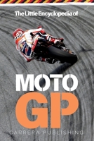 MotoGP: The Little Encyclopedia: A complete guide to the history, legends, and technology of motorcycle racing B0DZVDDVHC Book Cover