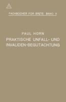 Praktische Unfall- Und Invalidenbegutachtung: Bei Sozialer Und Privater Versicherung Militar-Versorgung Und Haftpflichtfallen Fur Arzte Und Studierende 3662372878 Book Cover