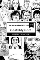 Women Serial Killers Coloring Book: Famous Women Serial Killers and Massacre, Danse Macabre and Torture and Pain Inspired Adult Coloring Book 1721503463 Book Cover