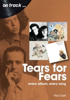 Tears For Fears: every album every song 1789522382 Book Cover