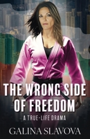 The Wrong Side of Freedom: A True-Life Drama B0GSH2PB7R Book Cover