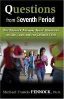 Questions from Seventh Period: Doc Pennock Answers Teens' Questions on Life, Love & the Catholic Faith 1594711011 Book Cover