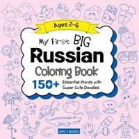 My Big Russian Coloring Book for Kids: 150+ Essential First Words with Fun and Easy Doodles to Color | Russian-English Bilingual Edition 1998277739 Book Cover