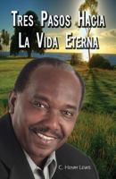 Tres Pasos Hacia la Vida Eterna 151506283X Book Cover