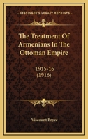 The Treatment of Armenians in the Ottoman Empire 1915-1916: Documents Presented to Viscount Grey of Fallodon by Viscount Bryce (Gomidas Institute Books Series) 1016125267 Book Cover