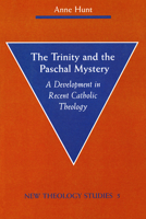 The Trinity and the Paschal Mystery: A Development in Recent Catholic Theology (New Theology Studies, 5) 0814658652 Book Cover