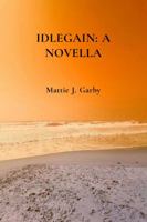 Idlegain: A Novella 1732502900 Book Cover