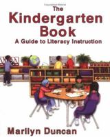 The Kindergarten Book: A Guide to Literacy Instruction 1572747048 Book Cover