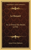 Le Renard: Ou Le Procez Des Bestes (1739) 1104988798 Book Cover
