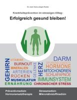 Erfolgreich gesund bleiben!: Krankheitsprävention im stressigen Alltag 3738633081 Book Cover
